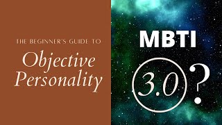 The Beginners Guide to the Objective Personality System [upl. by Egdamlat]