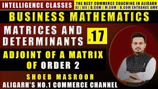 Adjoint of a MATRIX of ORDER 2  MATHEMATICS BCOM CLASS 17 [upl. by Edlin513]