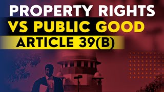 Daily News Videos Property Rights vs Public Good and Article 39bDhyeya IAS [upl. by Lambart]