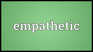 Empathetic Meaning [upl. by Deraj791]