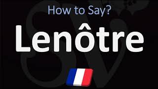 How to Pronounce Lenôtre CORRECTLY [upl. by Sabsay]