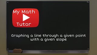 Graphing a line through a given point with a given slope [upl. by Georgie]