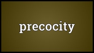 Precocity Meaning [upl. by Jones]