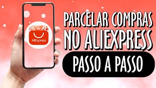 COMO PARCELAR COMPRAS NO ALIEXPRESS  PASSO A PASSO [upl. by Ellicul]