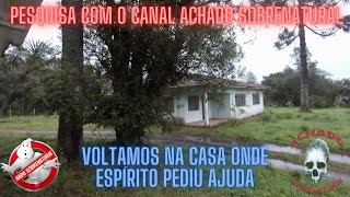 Voltamos na casa onde espírito pediu ajuda  Com canal Achado Sobrenatural [upl. by Cleopatra]