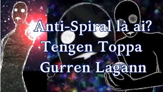 Tengen Toppa Gurren LagannAntiSpiral  Kẻ Phản Diện Bá ĐạoHồ Sơ Nhân Vật 39GSANIME [upl. by Cofsky987]