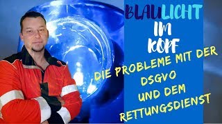 Die Probleme mit der DSGVO und dem Rettungsdienst [upl. by Bernardine]