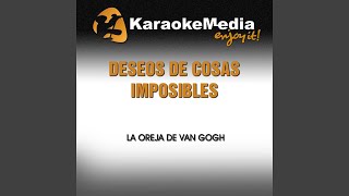 Deseos de Cosas Imposibles Karaoke Version In The Style Of La Oreja De Van Gogh [upl. by Treblihp]