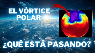 ¿QUÉ ESTÁ PASANDO CON EL VÓRTICE POLAR [upl. by Adaynek376]