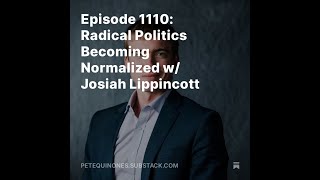 Episode 1110 Radical Politics Becoming Normalized w Josiah Lippincott [upl. by Crellen]