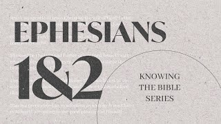 Ephesians 1 amp 2  Paul Letters  Knowing The Bible Series [upl. by Corrina]