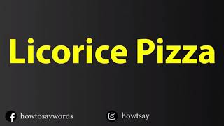 How To Pronounce Licorice Pizza [upl. by Cesar]