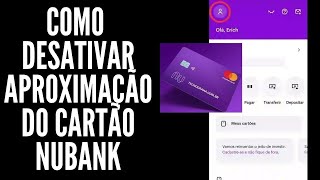 como desativar aproximação do cartão nubank  a função pagamento por modo aproximação [upl. by Korry]