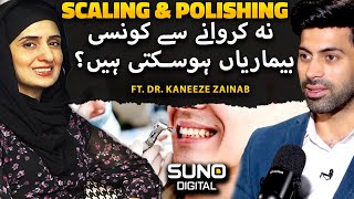 Teeth Ki Scaling or Polishing Na Krwany Sy Kia Beemarian Ho Skti Hain  Ft Dr Kaneeze Zainab [upl. by Etireugram]