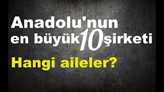 Anadolunun en büyük 10 şirketi ve arkalarındaki aileler [upl. by Townshend]