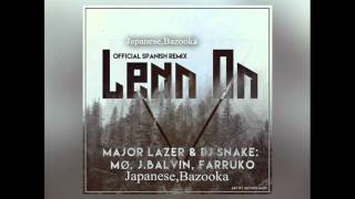 Major Lazer amp DJ Snake Ft MØJ Balvin FarrukoJapanese y Bazooka– Lean On Official Remix [upl. by Dnomzed]