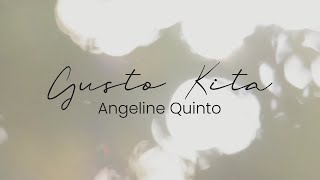 Gusto Kita  Angeline Quinto Lyrics [upl. by Neroc]