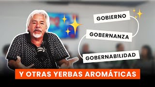 Gobernabilidad Gobernanza y demás yerbas aromáticas [upl. by Felton]