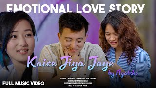 Kaise Jiya Jaye  Love Song Emotional Song By Dorji Ngatsho [upl. by Gentille933]