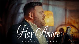 Matias Valdez  Hay Amores Video Oficial [upl. by Merrell]