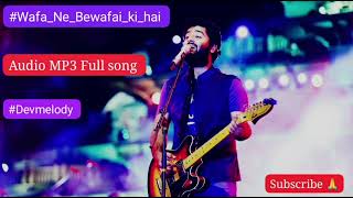 WafaNeBewafaikihai  ArjitSingh  MP3Full Song [upl. by Inavoj884]