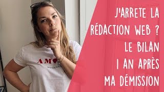 🔥Jarrête la rédaction web  Bilan 1 an après ma démission [upl. by Franciska]