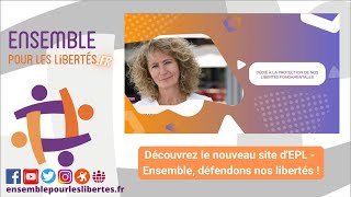 Découvrez le nouveau site dEnsemble pour les Libertés  Ensemble défendons nos libertés [upl. by Enitsirt143]