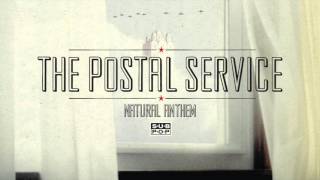 The Postal Service  Natural Anthem [upl. by Inoek]