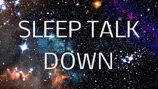 Sleep Talk Down Guided Meditation Fall Asleep Faster with Sleep Music amp Spoken Word Hypnosis [upl. by Brentt536]