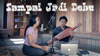 Sampai Jadi Debu  Cover by Helmy ft Olla Live Session Sape Instrumen Dayak Kalimantan [upl. by Clarisse]