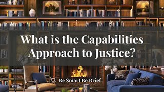 Amartya Sen Martha Nussbaum Capabilities Approach to Justice  brief summary for you to be smart [upl. by Bealle390]