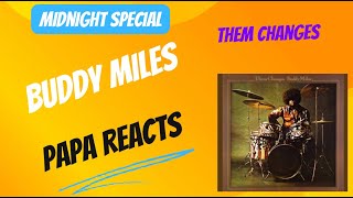 Papa Reacts to Buddy Miles Performing quotThem Changesquot on The Midnight Special 🎶🔥 [upl. by Pinzler607]