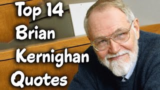 Top 14 Brian Kernighan Quotes Author of The C Programming Language [upl. by Yremrej904]