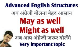 Use of May as well amp Might as well  Advance structure of English  spoken English topics [upl. by Anual]