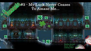 Random Terraria Tomfoolery 3  My Luck Never Ceases to Amaze Me [upl. by Lecroy225]