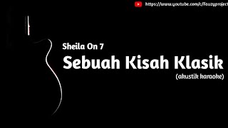 Sheila On 7  Sebuah Kisah Klasik akustik karaoke [upl. by Etteraj]