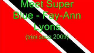 Meet Superblue  FayAnn Lyons Trini Soca 2009 [upl. by Rafael451]