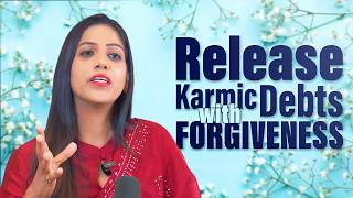 How to Let Go of Karmic debt through Forgiveness Dr Karishma Ahuja [upl. by Borden]