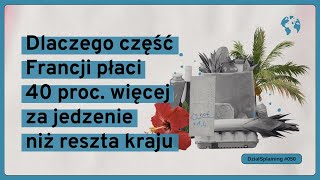 Dlaczego część Francji płaci 40 proc więcej za jedzenie niż reszta kraju DziałSplaining050 [upl. by Attekal942]