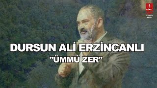 DURSUN ALİ ERZİNCANLI quotÜMMÜ ZERquot [upl. by Silvester]