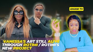 Vanessas art still alive through Rotimi Rotimis new project [upl. by Ennahgem]