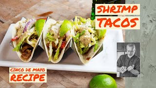 Shrimp Tacos  Cinco de Mayo Recipe  Chef Terry [upl. by Maghutte232]