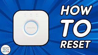 How to Reset your Philips Hue Bridge  Featured Tech 2021 [upl. by Sandie]