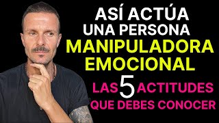 5 ACTITUDES De Un HOMBRE o MUJER MANIPULADOR ¿Cómo Actúa un Hombre MANIPULADOR EMOCIONAL [upl. by Einnaoj916]