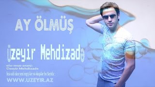 Uzeyir Mehdizade  Ay Olmus  2016 [upl. by Lad423]