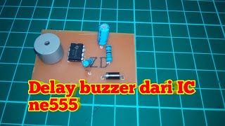 Cara membuat delay buzzer dari IC ne555 [upl. by Pihc337]