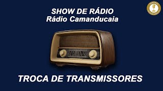 SHOW DE RÃDIO  RÃDIO CAMANDUCAIA  TROCA DE TRANSMISSORES DA EMISSORA [upl. by Nilerual742]