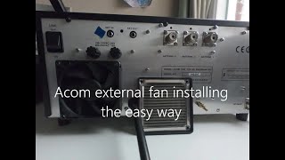 ACOM AMPLIFIER EXTERNAL FAN INSTALLED THE EASY WAY 👌part 2 [upl. by Ednalrym]