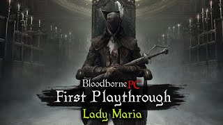 Bloodborne PC DLC  First Playthrough  Lady Maria [upl. by Latsryk]