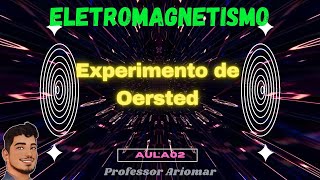 Experimento de Oersted  Eletromagnetismo  Aula 02 [upl. by Hyps]